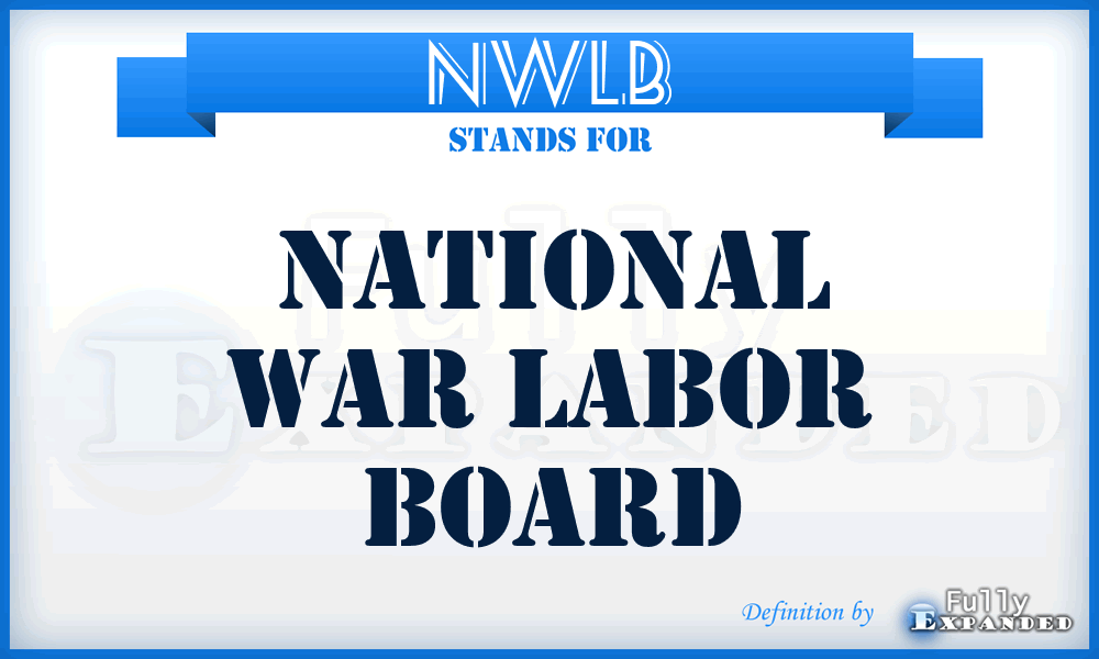 NWLB - National War Labor Board