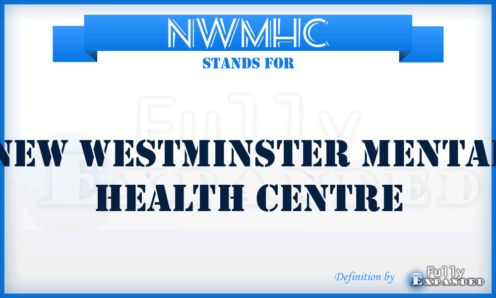 NWMHC - New Westminster Mental Health Centre