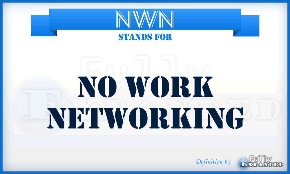 NWN - No Work Networking