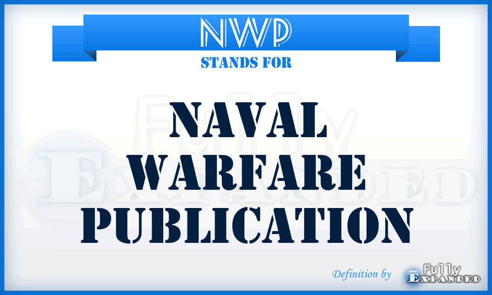 NWP - Naval Warfare Publication