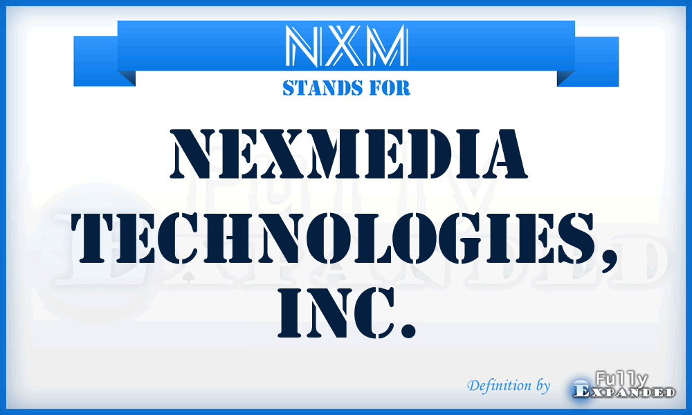 NXM - NeXMedia Technologies, Inc.