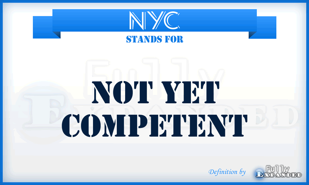 NYC - Not Yet Competent
