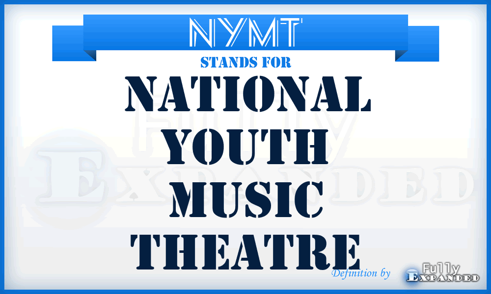 NYMT - National Youth Music Theatre