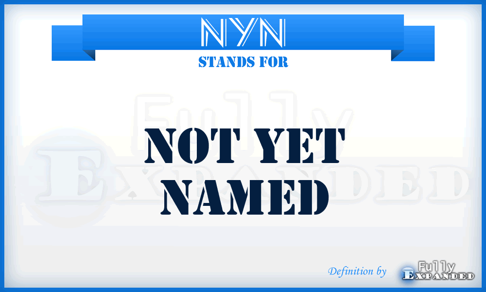 NYN - Not Yet Named