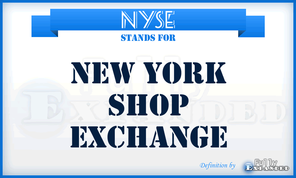 NYSE - New York Shop Exchange