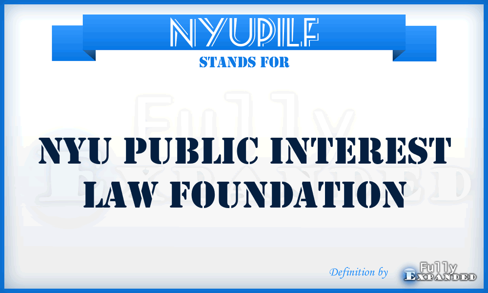 NYUPILF - NYU Public Interest Law Foundation