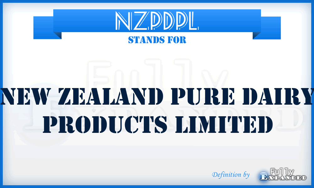 NZPDPL - New Zealand Pure Dairy Products Limited