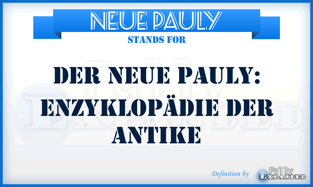 Neue Pauly - Der neue Pauly: Enzyklopädie der Antike