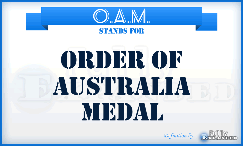 O.A.M. - Order of Australia Medal