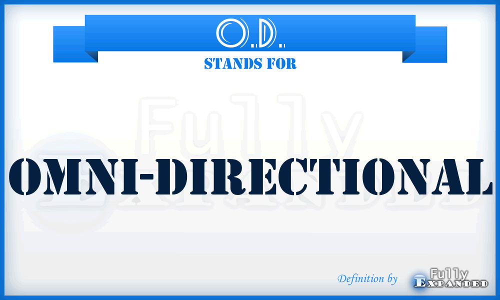 O.D. - Omni-Directional