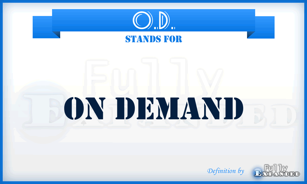 O.D. - On Demand