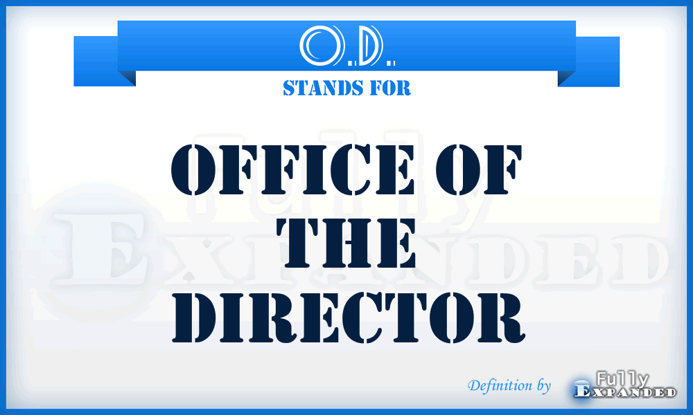 O.D. - Office of the Director