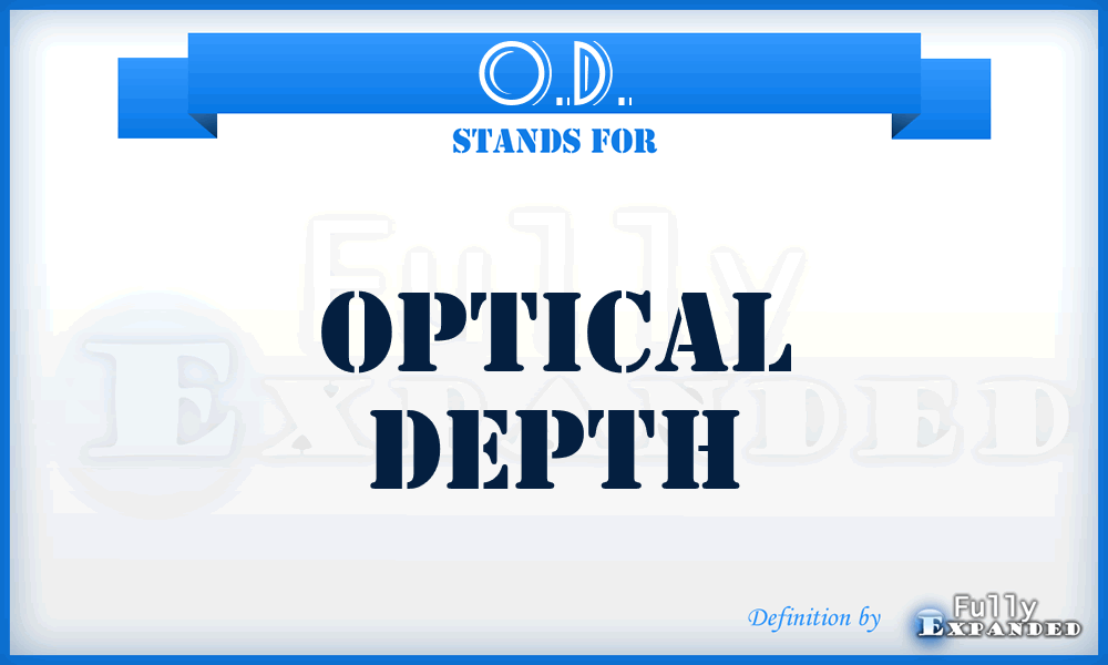 O.D. - Optical Depth