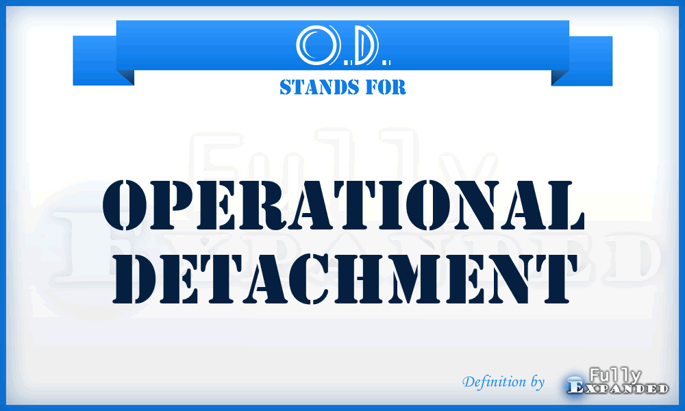 O.D. - Operational Detachment