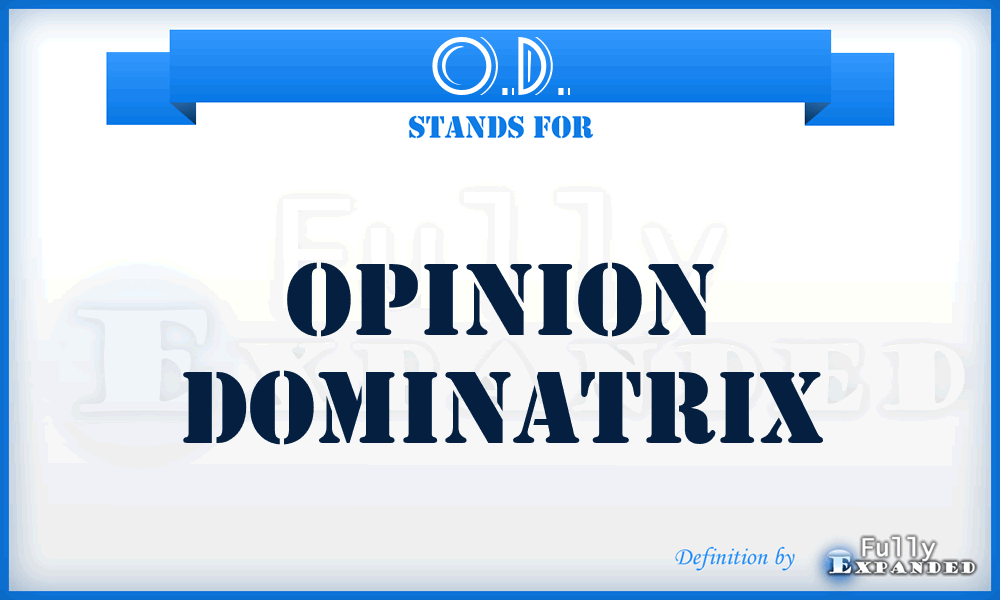 O.D. - Opinion Dominatrix