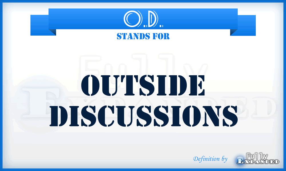 O.D. - Outside Discussions