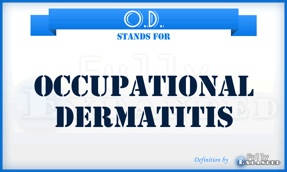 O.D. - occupational dermatitis