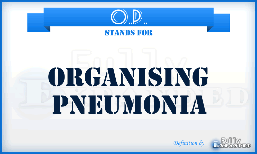 O.P. - Organising Pneumonia