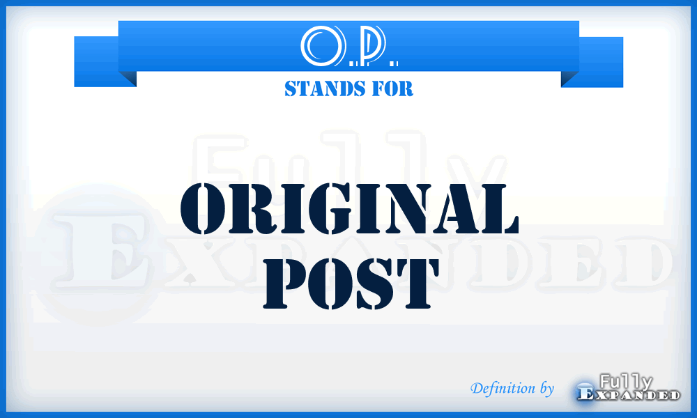 O.P. - Original Post