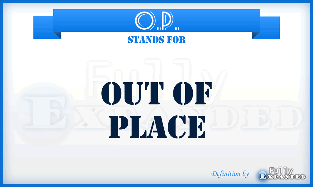 O.P. - Out of Place