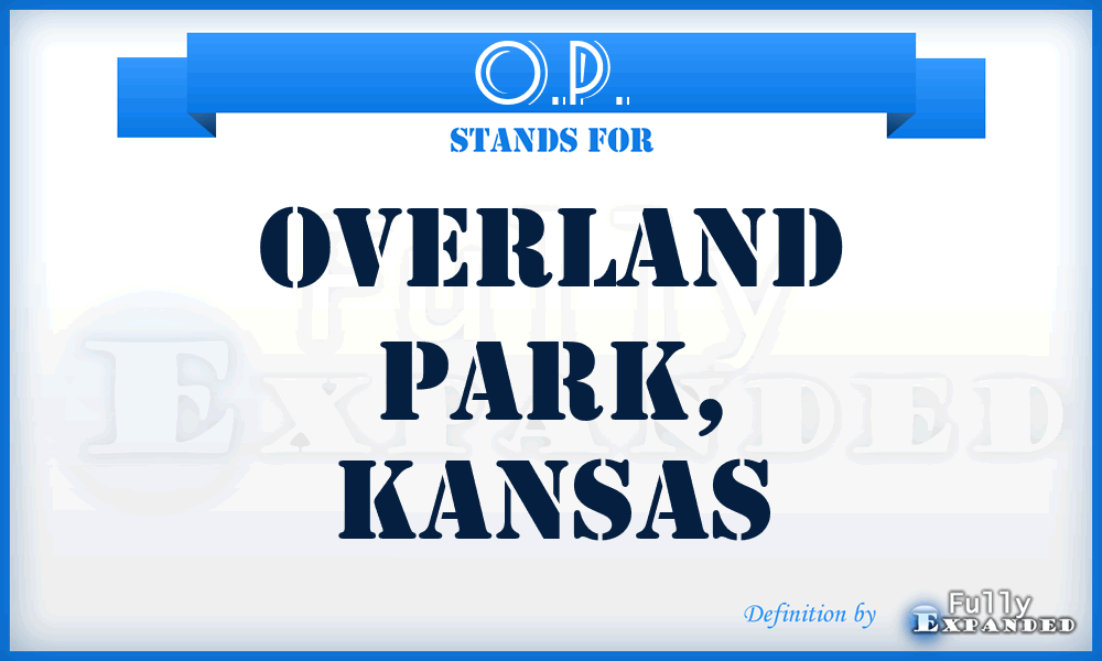 O.P. - Overland Park, Kansas