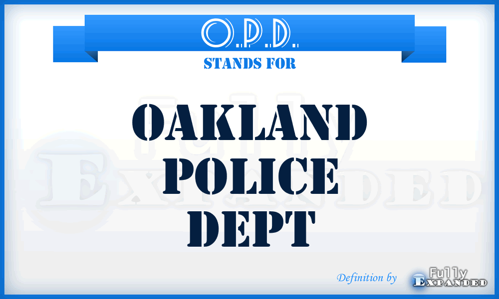 O.P.D. - Oakland Police Dept