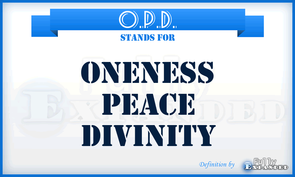 O.P.D. - Oneness Peace Divinity