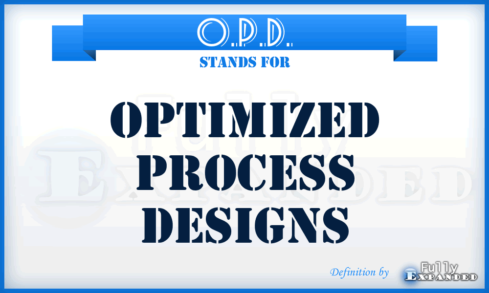 O.P.D. - Optimized Process Designs