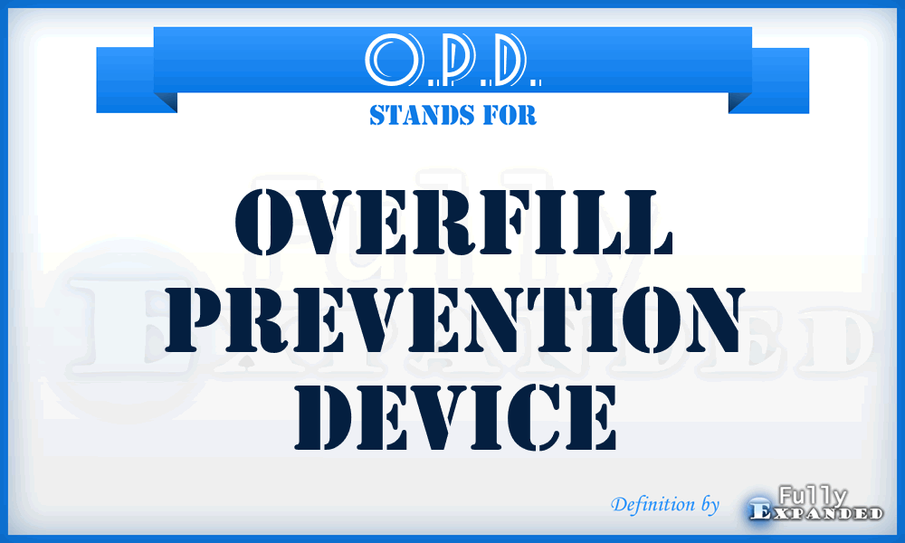 O.P.D. - Overfill Prevention Device