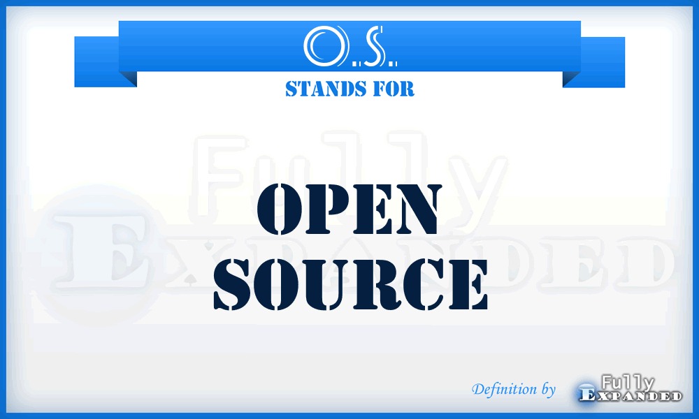 O.S. - Open Source