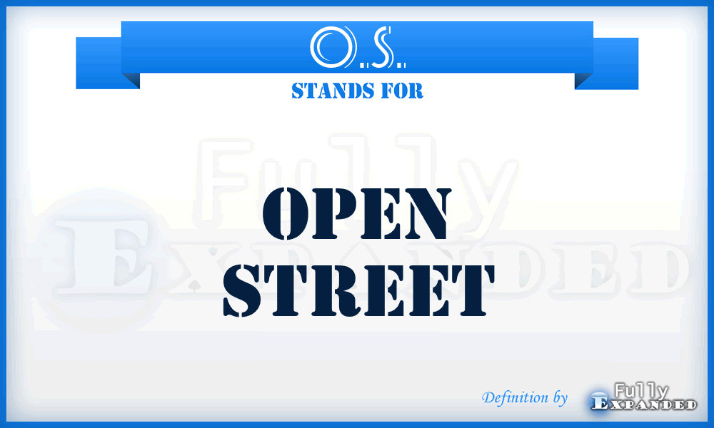O.S. - Open Street