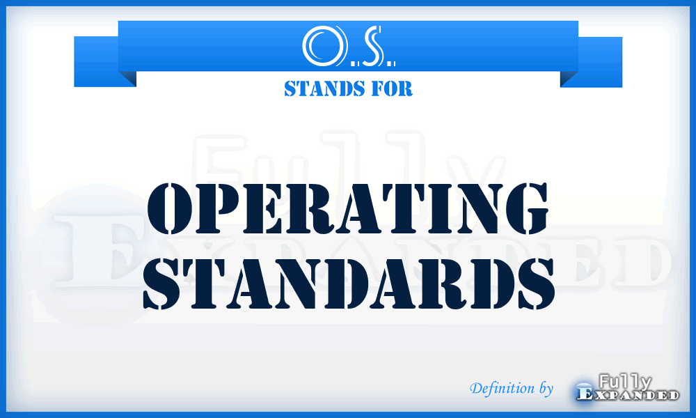 O.S. - Operating Standards