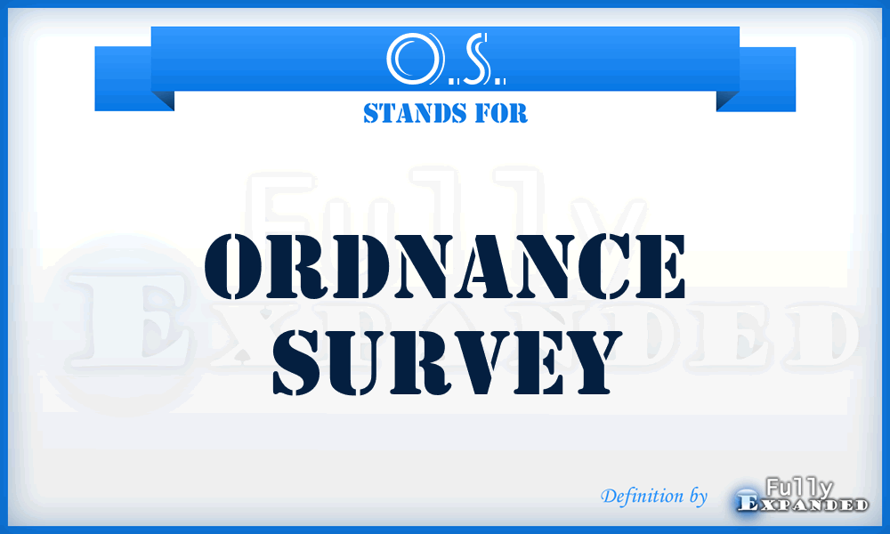 O.S. - Ordnance Survey