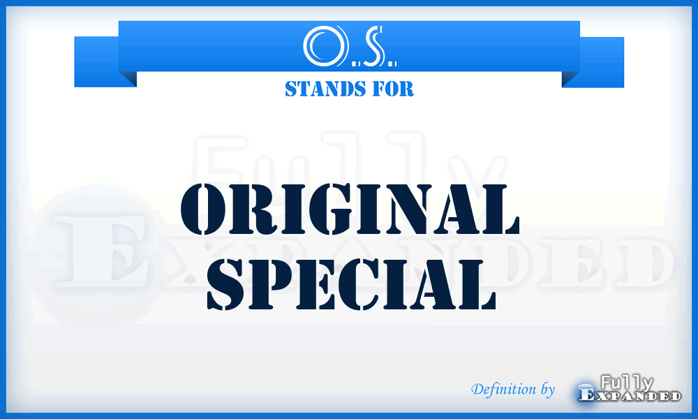 O.S. - Original Special