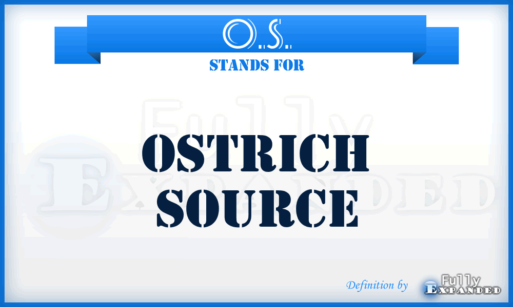 O.S. - Ostrich Source