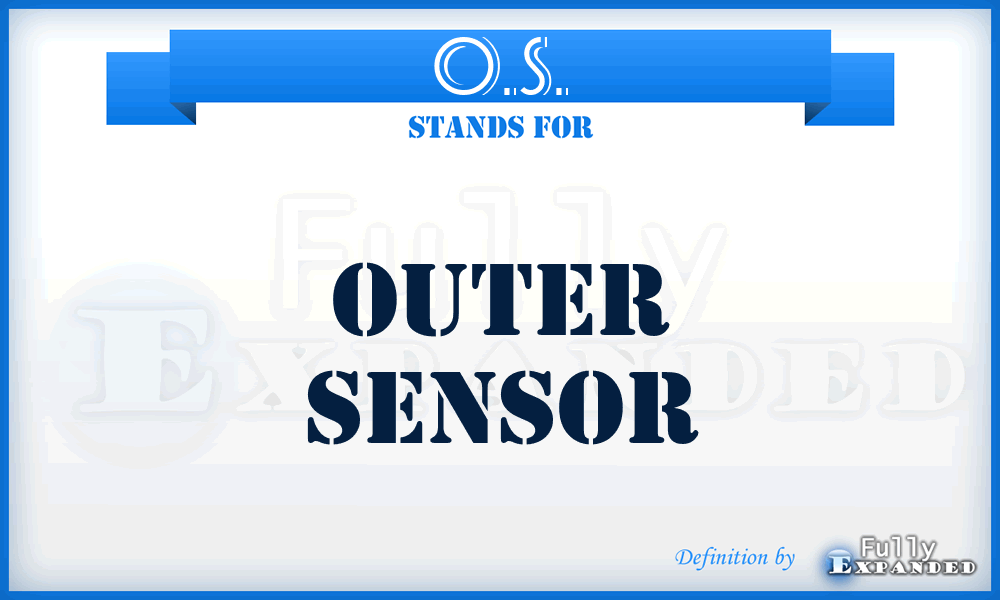 O.S. - Outer Sensor
