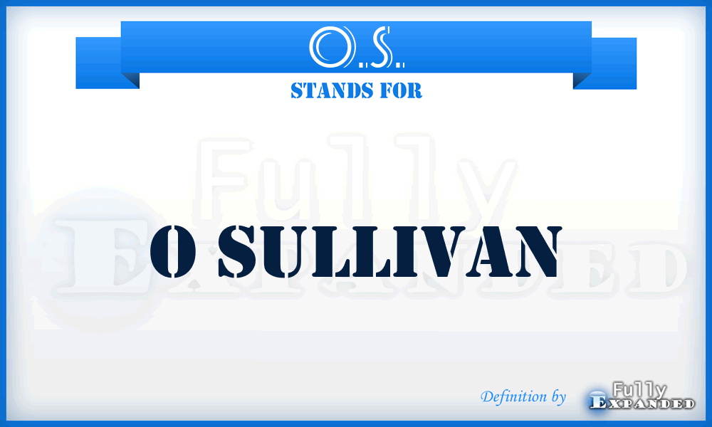 O.S. - O Sullivan
