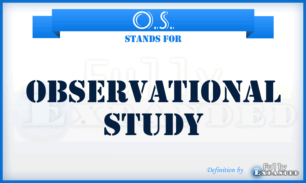 O.S. - observational study