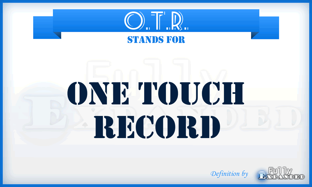 O.T.R. - One Touch Record