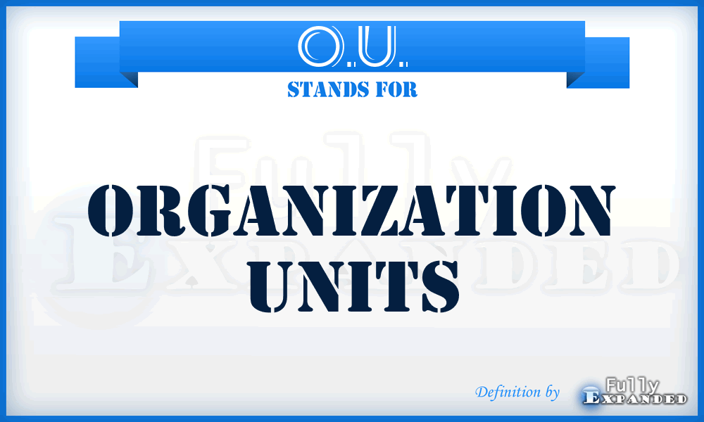 O.U. - organization units