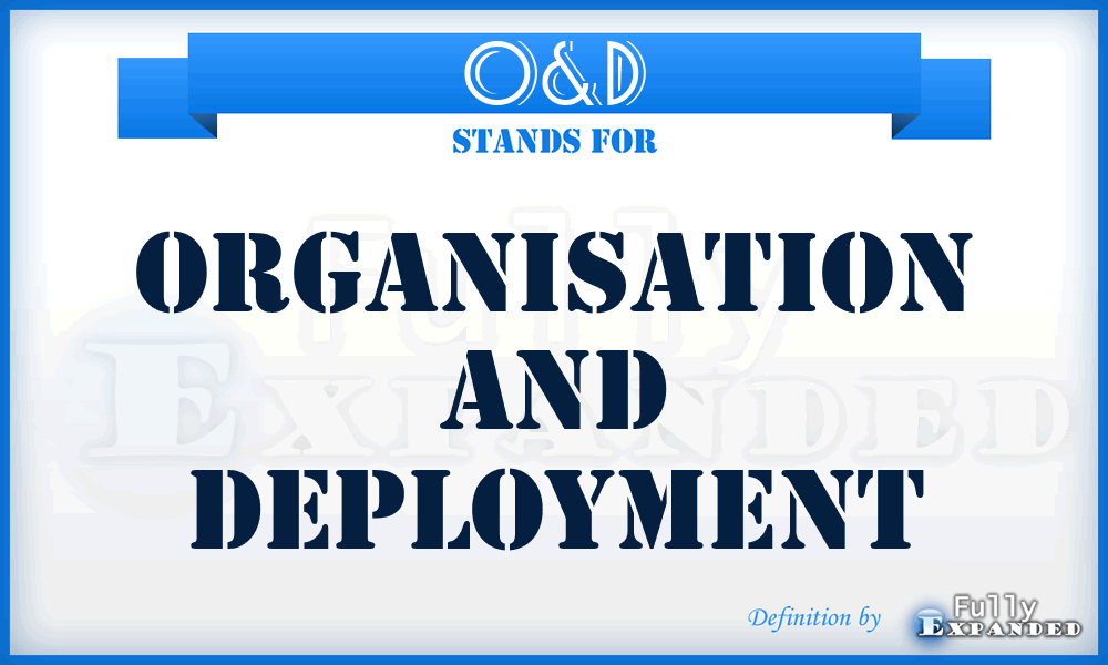 O&D - Organisation and Deployment