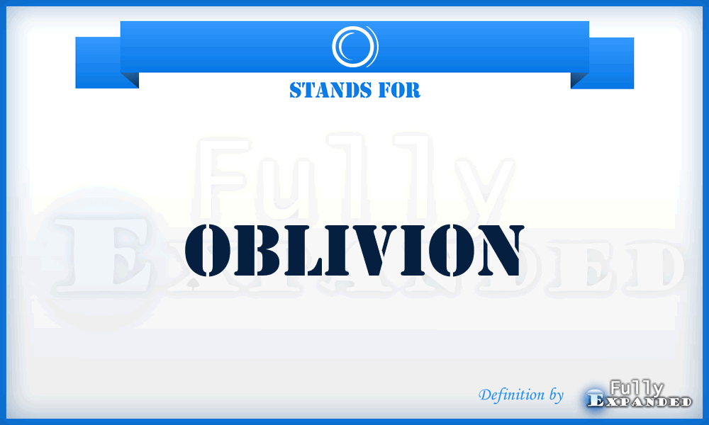 O - Oblivion