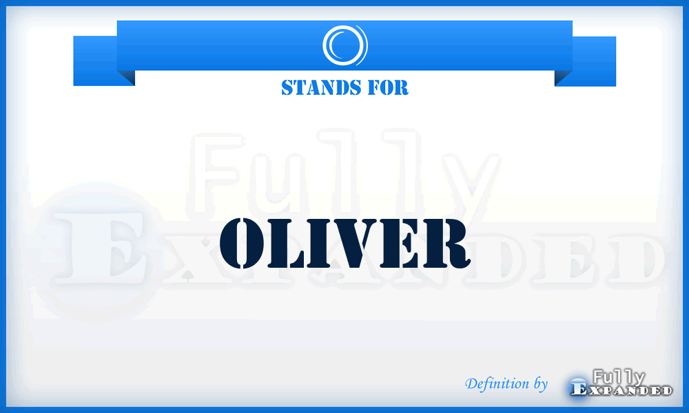 O - Oliver