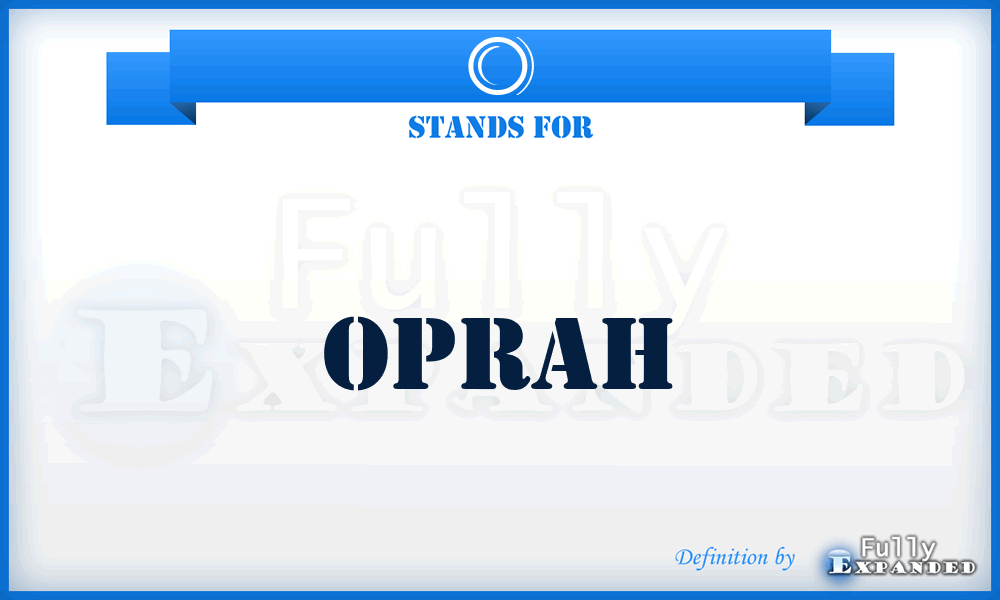 O - Oprah
