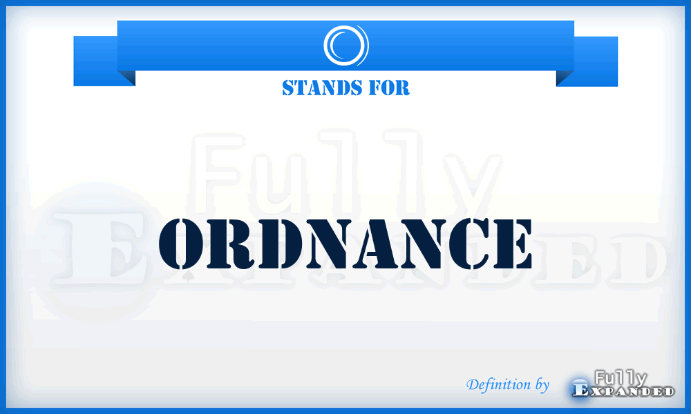 O - Ordnance