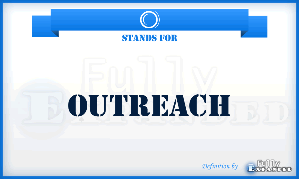 O - Outreach