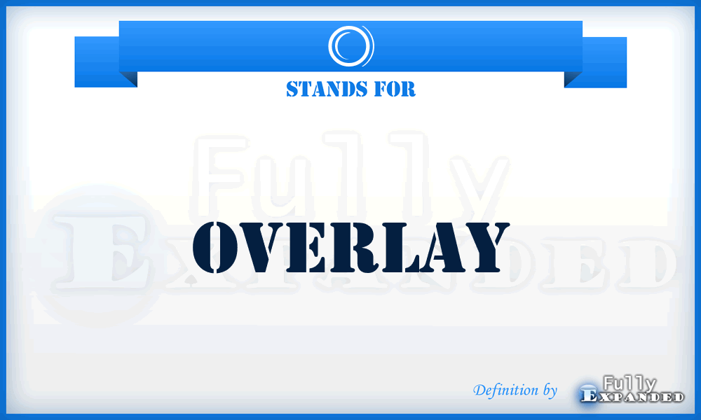 O - Overlay