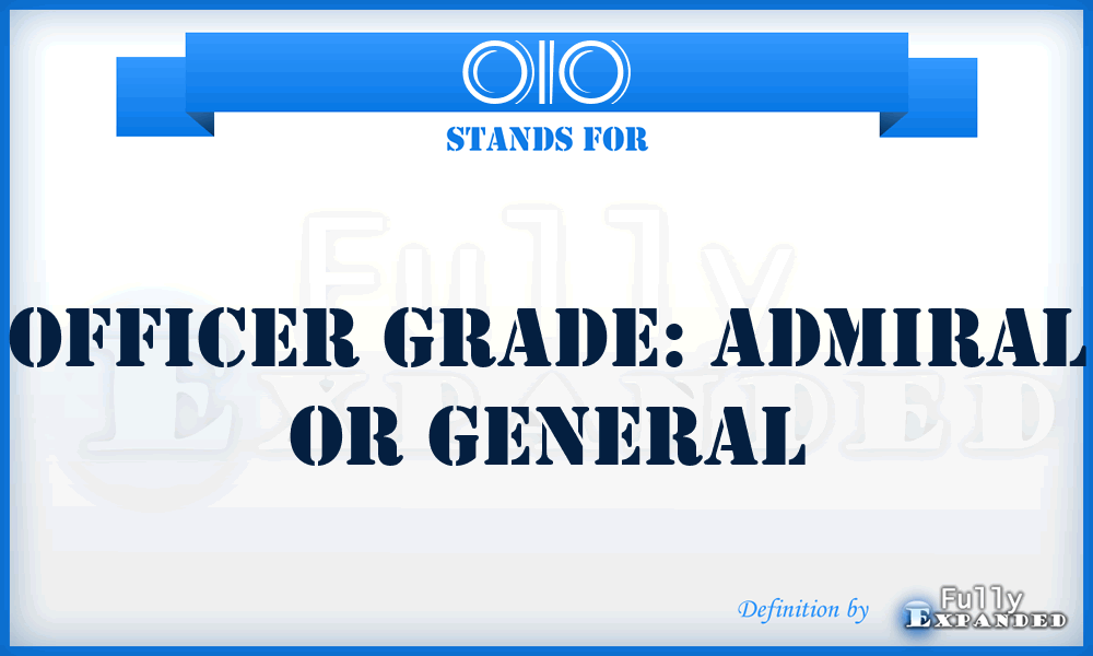 O10 - Officer grade: Admiral or General