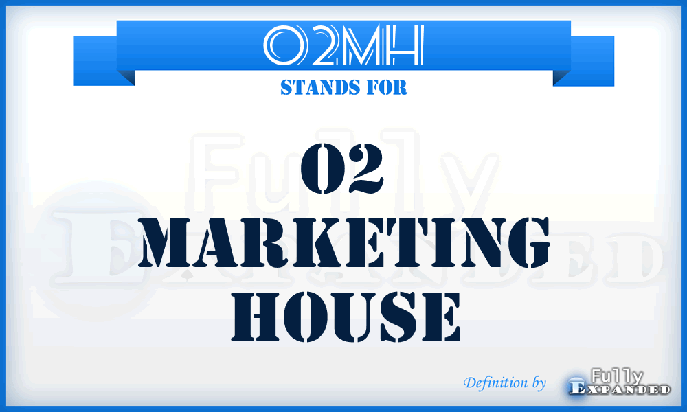 O2MH - O2 Marketing House