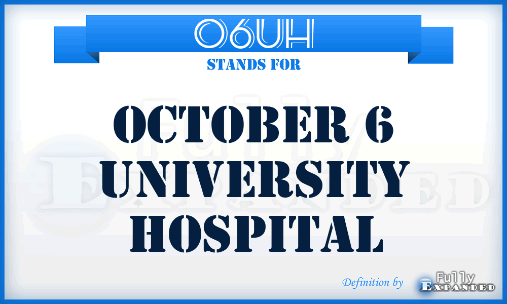 O6UH - October 6 University Hospital